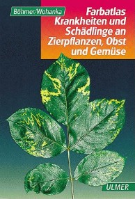 FARBATLAS KRANKHEITEN UND SCHÄDLINGE an Zierpflanzen, Obst und Gemüse